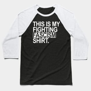 This is my fighting fascism shirt Baseball T-Shirt